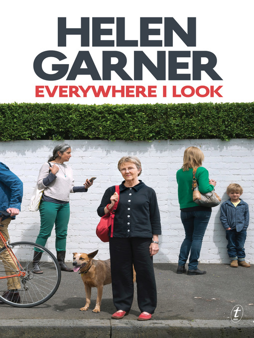 Title details for Everywhere I Look by Helen Garner - Wait list